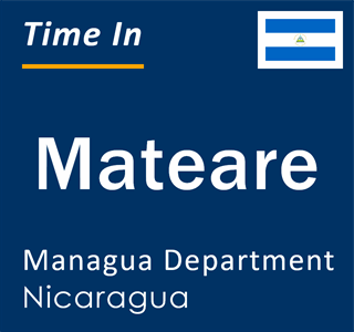 Current local time in Mateare, Managua Department, Nicaragua