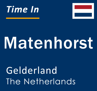 Current local time in Matenhorst, Gelderland, The Netherlands