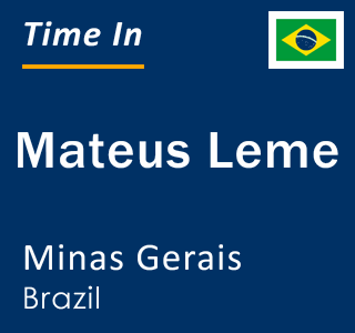 Current local time in Mateus Leme, Minas Gerais, Brazil