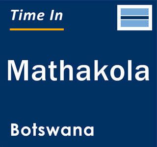 Current local time in Mathakola, Botswana