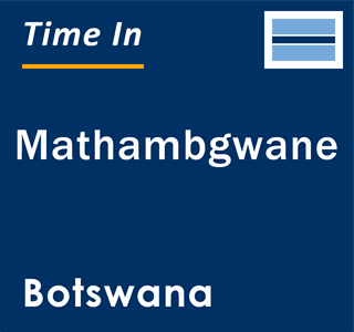 Current local time in Mathambgwane, Botswana