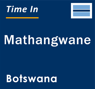 Current local time in Mathangwane, Botswana