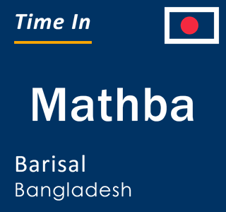 Current local time in Mathba, Barisal, Bangladesh