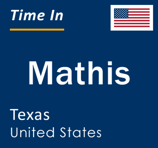 Current local time in Mathis, Texas, United States