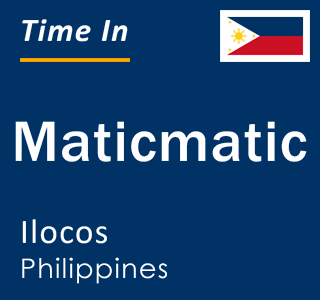 Current local time in Maticmatic, Ilocos, Philippines