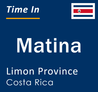 Current local time in Matina, Limon Province, Costa Rica