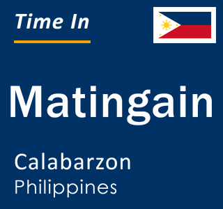 Current local time in Matingain, Calabarzon, Philippines