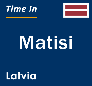 Current local time in Matisi, Latvia