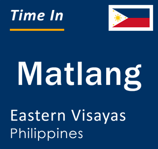 Current local time in Matlang, Eastern Visayas, Philippines