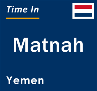 Current local time in Matnah, Yemen