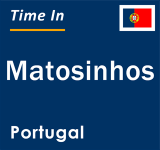 Current local time in Matosinhos, Portugal