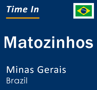 Current local time in Matozinhos, Minas Gerais, Brazil