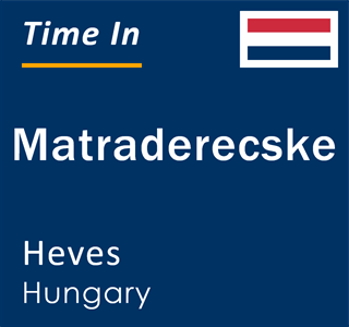 Current local time in Matraderecske, Heves, Hungary