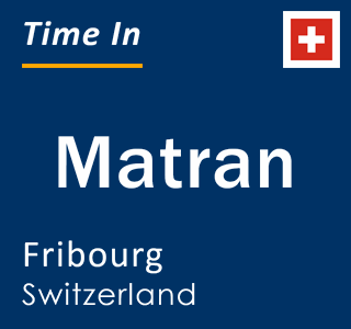 Current local time in Matran, Fribourg, Switzerland