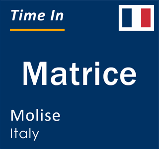 Current local time in Matrice, Molise, Italy