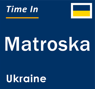 Current local time in Matroska, Ukraine