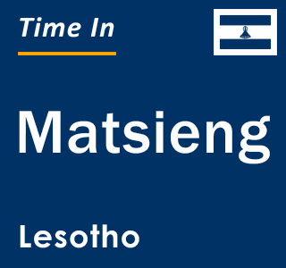 Current local time in Matsieng, Lesotho