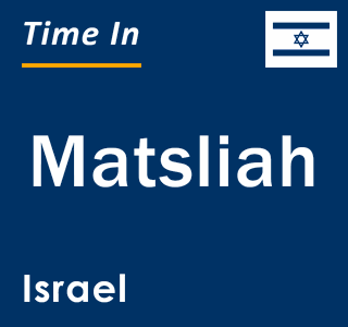 Current local time in Matsliah, Israel