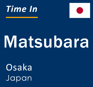 Current local time in Matsubara, Osaka, Japan