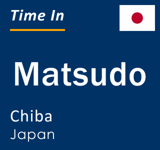 Current time in Matsudo, Chiba, Japan