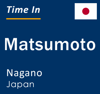 Current local time in Matsumoto, Nagano, Japan