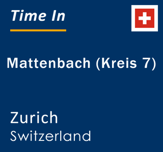 Current local time in Mattenbach (Kreis 7), Zurich, Switzerland