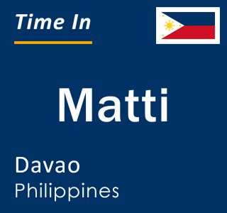 Current local time in Matti, Davao, Philippines