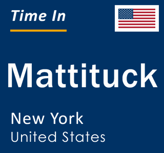 Current local time in Mattituck, New York, United States