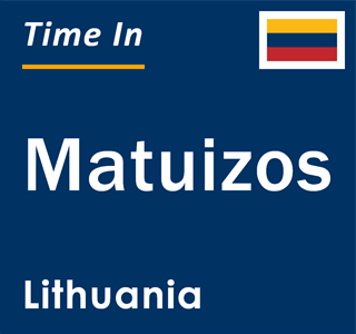 Current local time in Matuizos, Lithuania