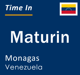 Current local time in Maturin, Monagas, Venezuela