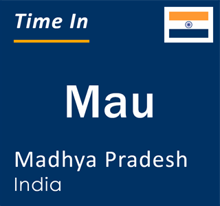 Current local time in Mau, Madhya Pradesh, India