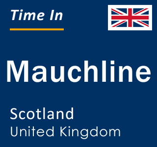 Current local time in Mauchline, Scotland, United Kingdom