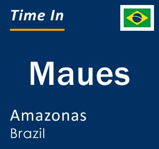 Current time in Maues, Amazonas, Brazil