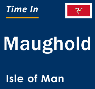 Current time in Maughold, Isle of Man