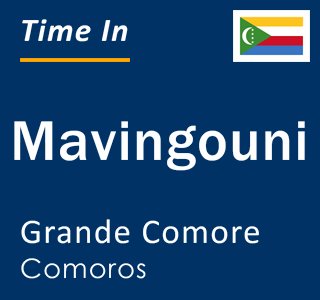 Current local time in Mavingouni, Grande Comore, Comoros