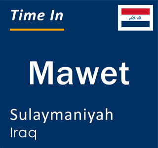 Current time in Mawet, Sulaymaniyah, Iraq