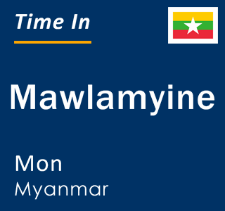 Current time in Mawlamyine, Mon, Myanmar
