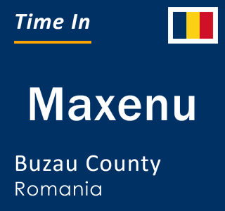 Current local time in Maxenu, Buzau County, Romania