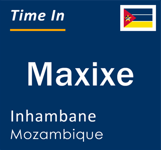 Current local time in Maxixe, Inhambane, Mozambique