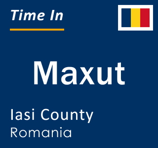 Current local time in Maxut, Iasi County, Romania