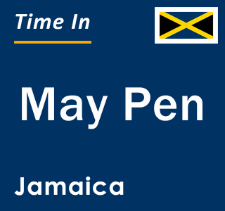 Current local time in May Pen, Jamaica