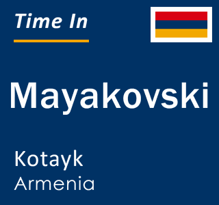 Current time in Mayakovski, Kotayk, Armenia