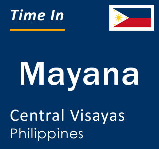 Current local time in Mayana, Central Visayas, Philippines