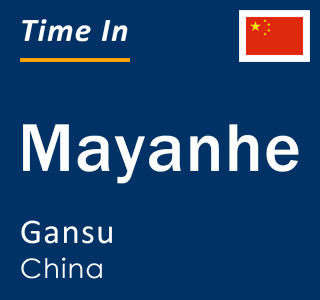 Current local time in Mayanhe, Gansu, China