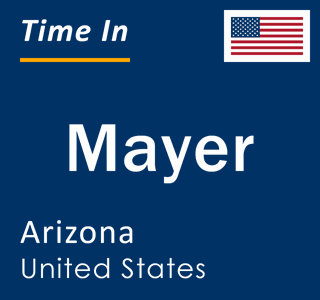 Current local time in Mayer, Arizona, United States