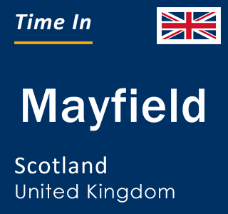 Current local time in Mayfield, Scotland, United Kingdom