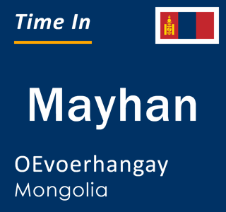 Current local time in Mayhan, OEvoerhangay, Mongolia