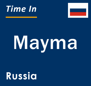 Current local time in Mayma, Russia