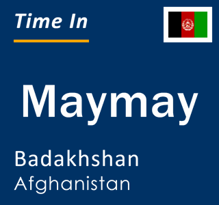 Current local time in Maymay, Badakhshan, Afghanistan