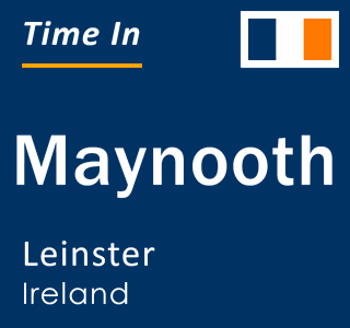 Current local time in Maynooth, Leinster, Ireland